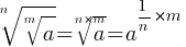 root{n}{root{m}{a}}=root{n*m}{a}=a^{{1/n}*m}